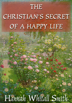 Title details for The Christian's Secret of a Happy Life by Hannah Whitall Smith - Available
